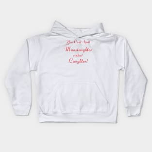 You can't spell 'manslaughter' without 'laughter' (script) Kids Hoodie